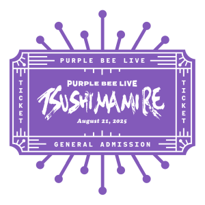 In-person Ticket: TsuShiMaMiRe - Aug 21st, 2025