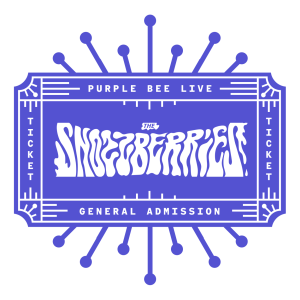 In-person Ticket: The Snozzberries - Aug 2nd, 2025